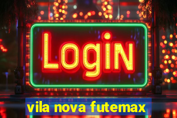 vila nova futemax